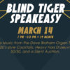Blind Tiger Speakeasy March 14