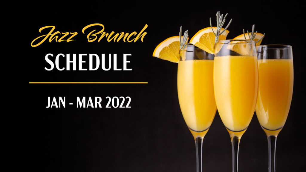 Jazz Brunch Schedule: January – March 2022